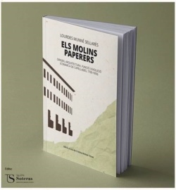 Els molins paperers. Origen, arquitectura, funció i evolució (Comarca de Capellades, 1700-1950)